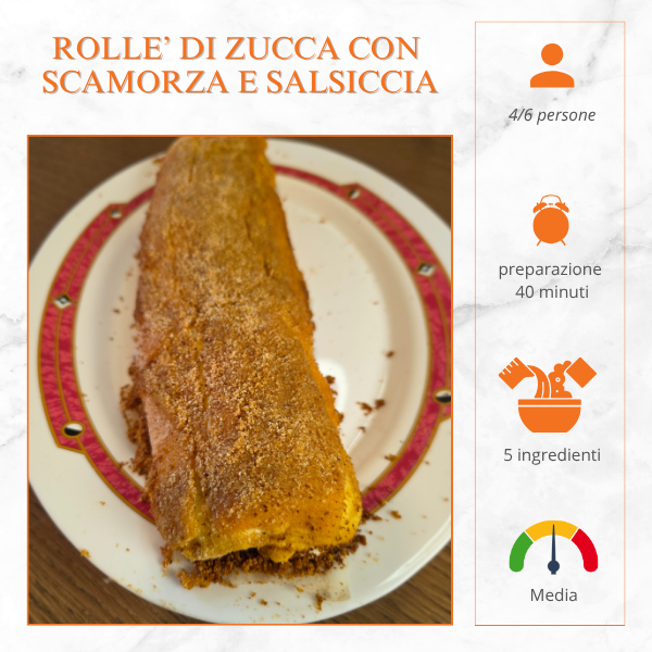 Rollè di zucca farcito con scamorza e salsiccia, secondo piatto autunnale gustoso e filante.